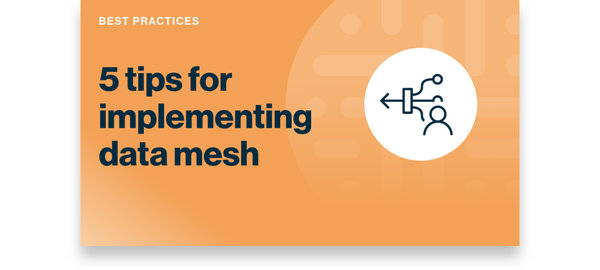 Best Practices 5 tips for implementing data mesh