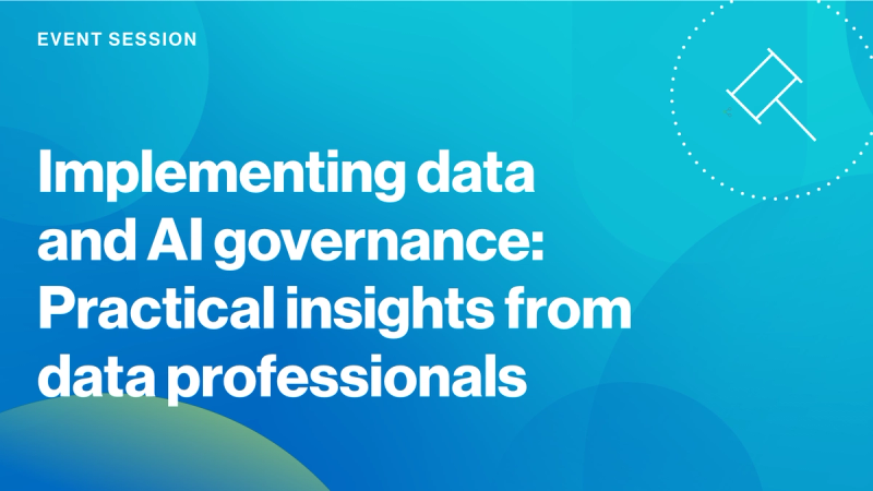 Implementing Data & AI Governance: Practical insights from data professionals cover image