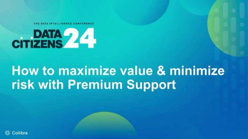 How to maximize value and minimize risk with Collibra Premium Support cover image