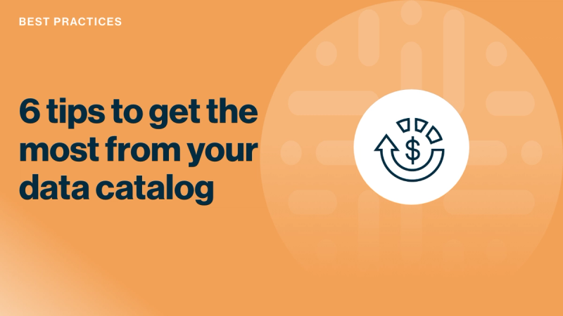 6 tips to get the most value from your data catalog cover image