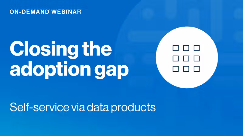 Closing the adoption gap: Self-service via data products cover image