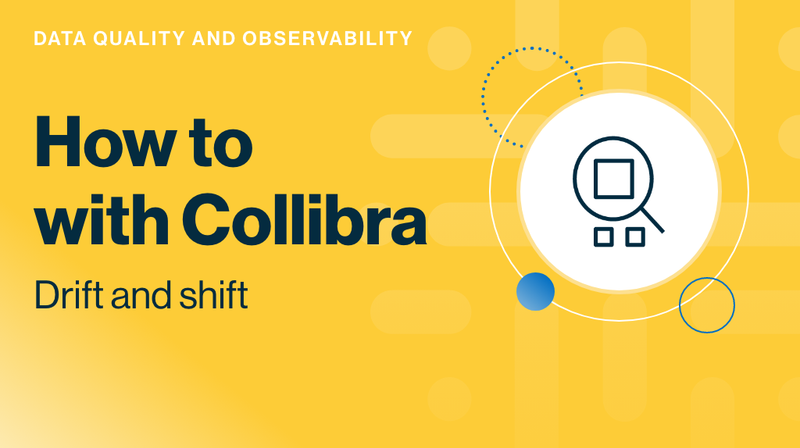 Collibra Data Quality & Observability demo: data drift and shift detection cover image