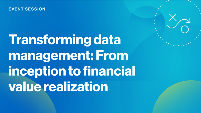 Transforming data management: From inception to financial value realization cover image