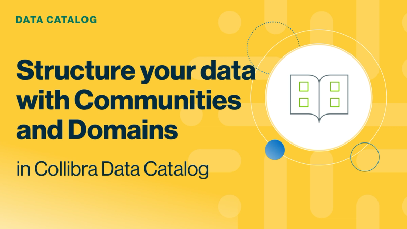 Structure your data with communities and domains in Collibra Data Catalog cover image