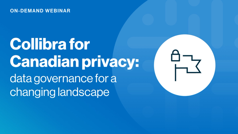 Collibra for Canadian privacy: data governance for a changing landscape cover image