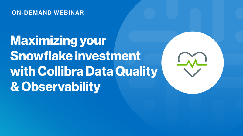 Maximizing your Snowflake investment with Collibra Data Quality & Observability cover image